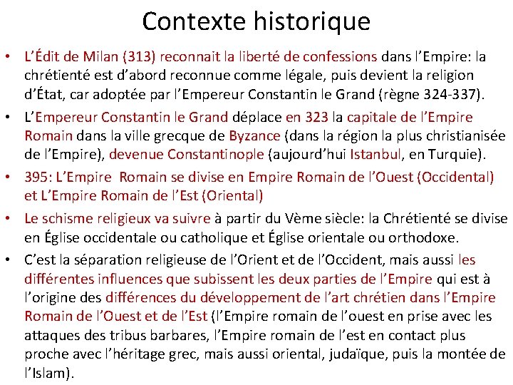 Contexte historique • L’Édit de Milan (313) reconnait la liberté de confessions dans l’Empire: