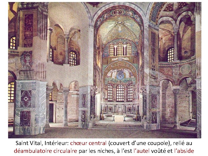 Saint Vital, Intérieur: chœur central (couvert d’une coupole), relié au déambulatoire circulaire par les