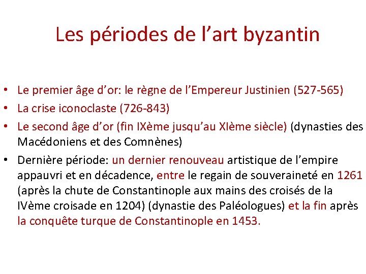 Les périodes de l’art byzantin • Le premier âge d’or: le règne de l’Empereur