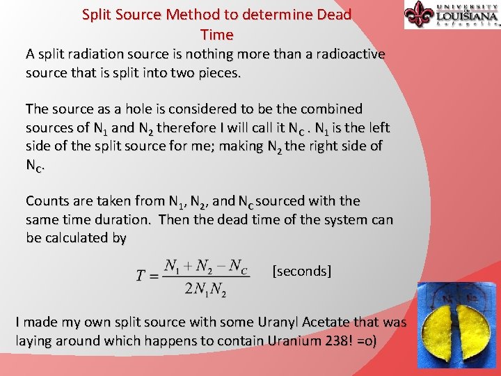 Split Source Method to determine Dead Time A split radiation source is nothing more