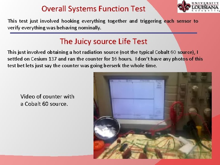 Overall Systems Function Test This test just involved hooking everything together and triggering each