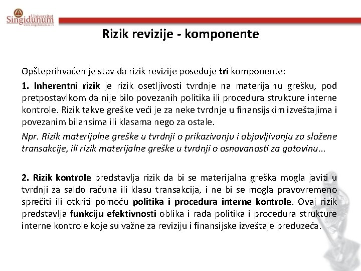 Rizik revizije - komponente Opšteprihvaćen je stav da rizik revizije poseduje tri komponente: 1.