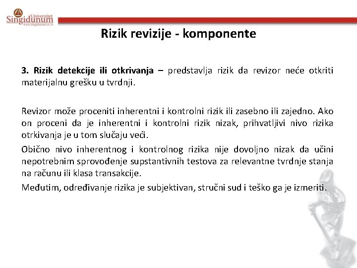 Rizik revizije - komponente 3. Rizik detekcije ili otkrivanja – predstavlja rizik da revizor