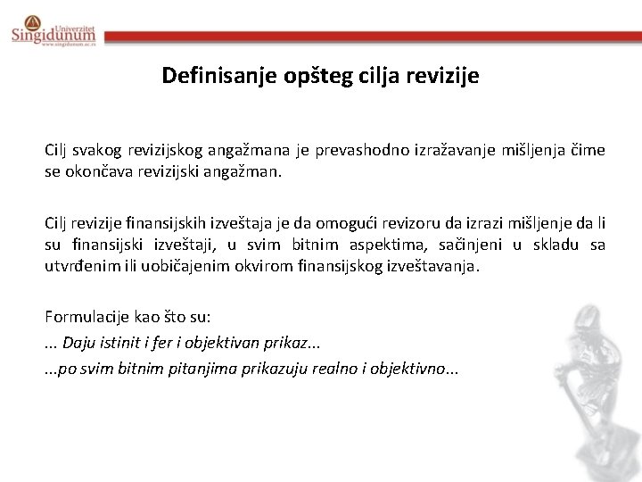 Definisanje opšteg cilja revizije Cilj svakog revizijskog angažmana je prevashodno izražavanje mišljenja čime se