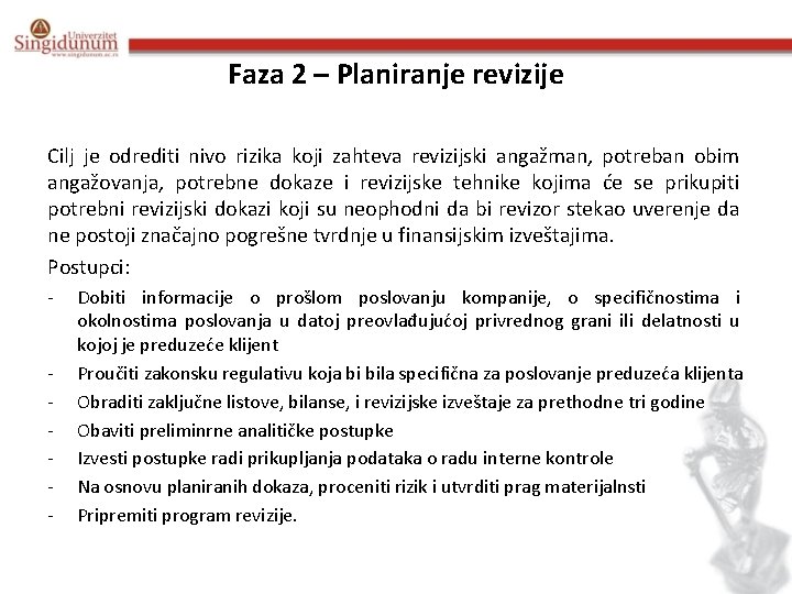 Faza 2 – Planiranje revizije Cilj je odrediti nivo rizika koji zahteva revizijski angažman,