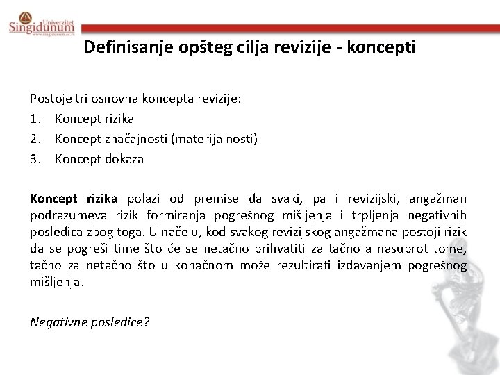 Definisanje opšteg cilja revizije - koncepti Postoje tri osnovna koncepta revizije: 1. Koncept rizika