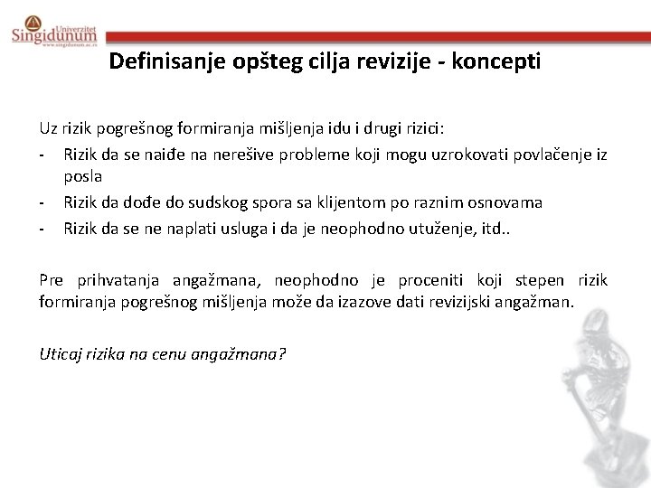 Definisanje opšteg cilja revizije - koncepti Uz rizik pogrešnog formiranja mišljenja idu i drugi