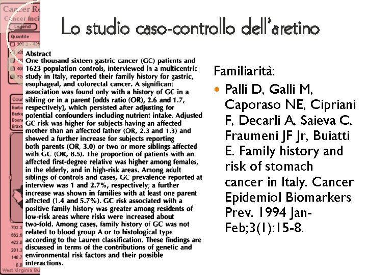 Lo studio caso-controllo dell’aretino Familiarità: Palli D, Galli M, Caporaso NE, Cipriani F, Decarli