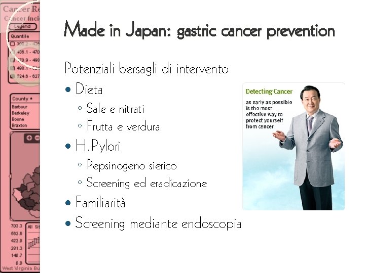 Made in Japan: gastric cancer prevention Potenziali bersagli di intervento Dieta ◦ Sale e