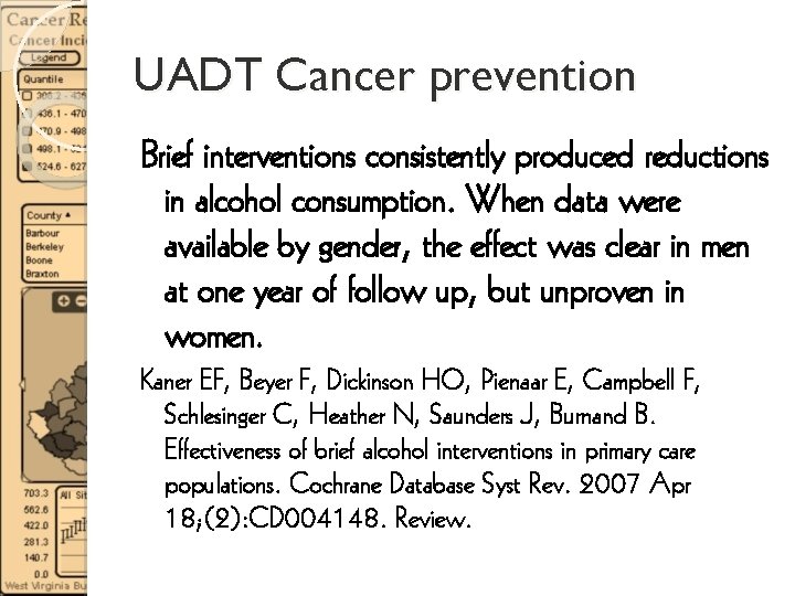 UADT Cancer prevention Brief interventions consistently produced reductions in alcohol consumption. When data were