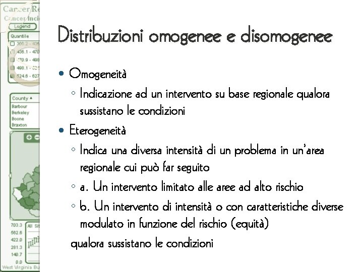 Distribuzioni omogenee e disomogenee Omogeneità ◦ Indicazione ad un intervento su base regionale qualora