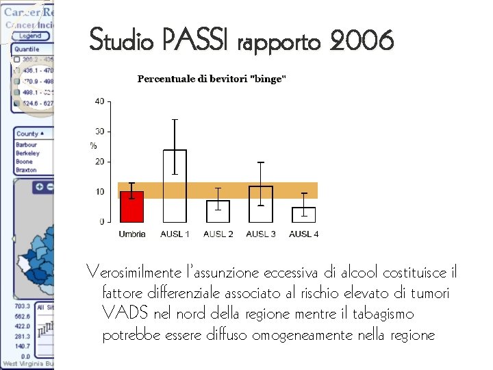 Studio PASSI rapporto 2006 Verosimilmente l’assunzione eccessiva di alcool costituisce il fattore differenziale associato