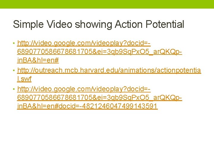 Simple Video showing Action Potential • http: //video. google. com/videoplay? docid=- 6890770586678681705&ei=3 qb 9