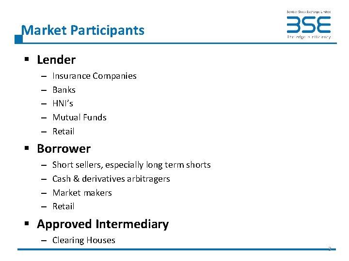 Market Participants § Lender – – – Insurance Companies Banks HNI’s Mutual Funds Retail