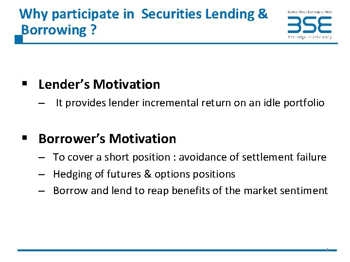  Why participate in Securities Lending & Borrowing ? § Lender’s Motivation – It