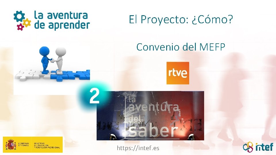 El Proyecto: ¿Cómo? Convenio del MEFP https: //intef. es 