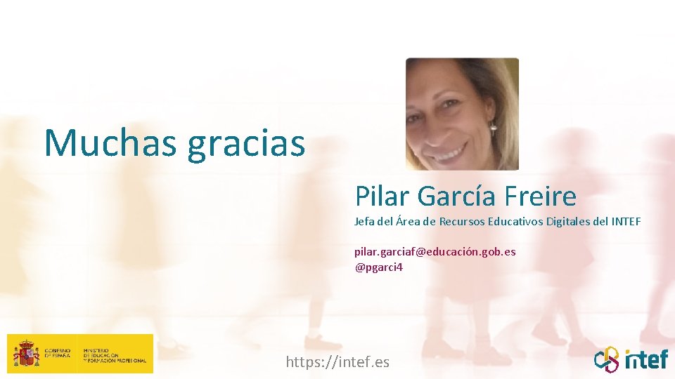 Muchas gracias Pilar García Freire Jefa del Área de Recursos Educativos Digitales del INTEF