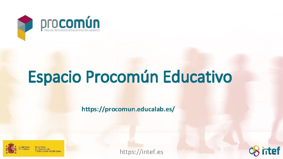 Espacio Procomún Educativo https: //procomun. educalab. es/ https: //intef. es 