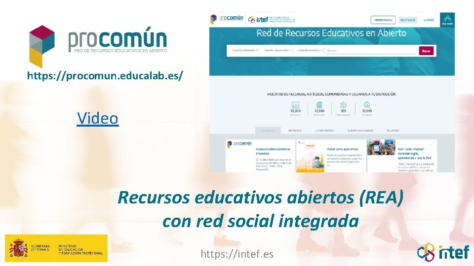 https: //procomun. educalab. es/ Video Recursos educativos abiertos (REA) con red social integrada https: