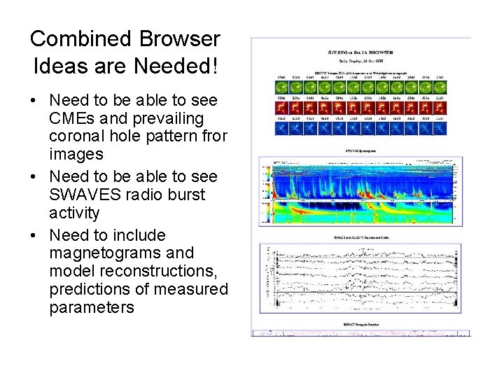 Combined Browser Ideas are Needed! • Need to be able to see CMEs and