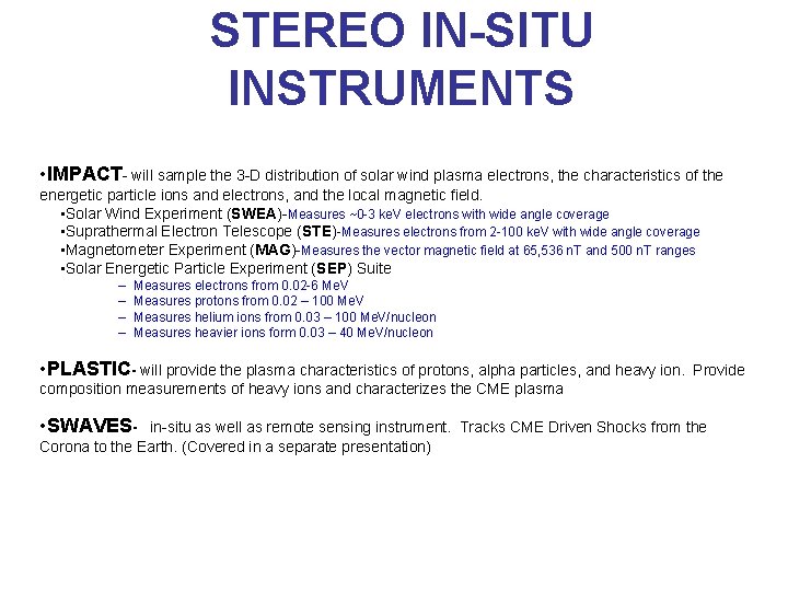 STEREO IN-SITU INSTRUMENTS • IMPACT- will sample the 3 -D distribution of solar wind