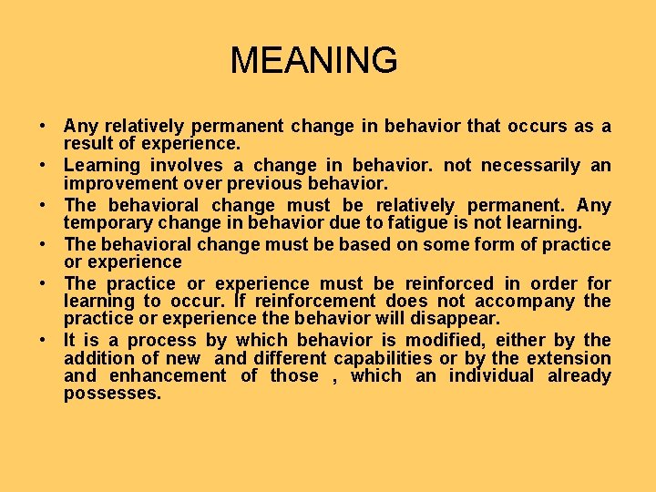 MEANING • Any relatively permanent change in behavior that occurs as a result of