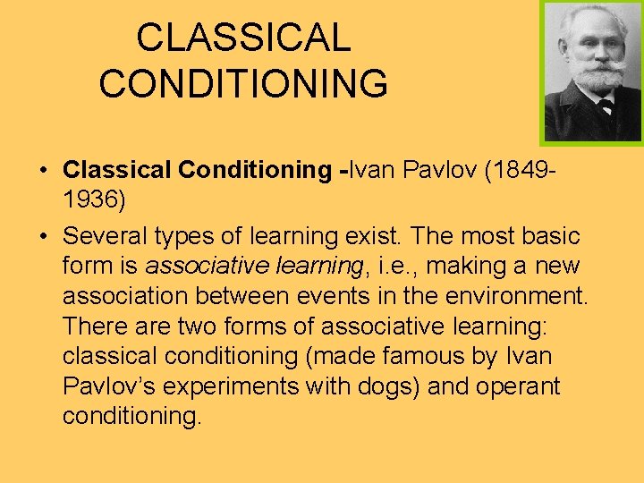 CLASSICAL CONDITIONING • Classical Conditioning -Ivan Pavlov (18491936) • Several types of learning exist. CLASSICAL CONDITIONING • Classical Conditioning -Ivan Pavlov (18491936) • Several types of learning exist.