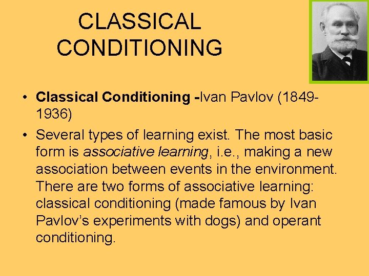 CLASSICAL CONDITIONING • Classical Conditioning -Ivan Pavlov (18491936) • Several types of learning exist.