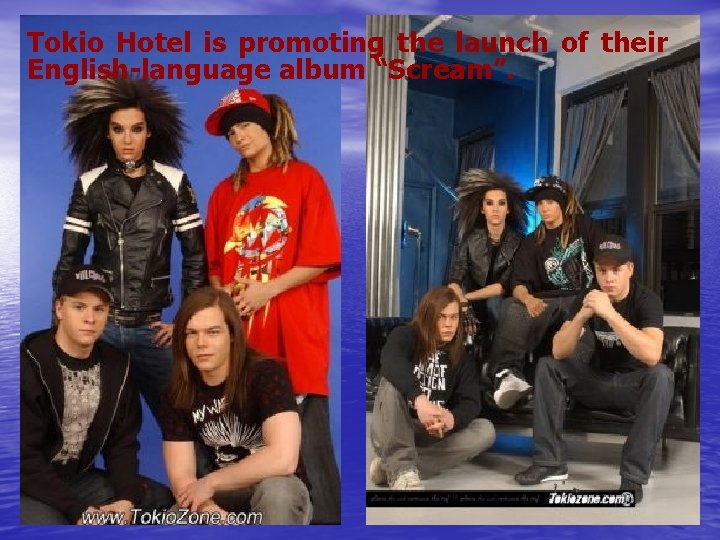 Tokio Hotel is promoting the launch of their English-language album “Scream”. 