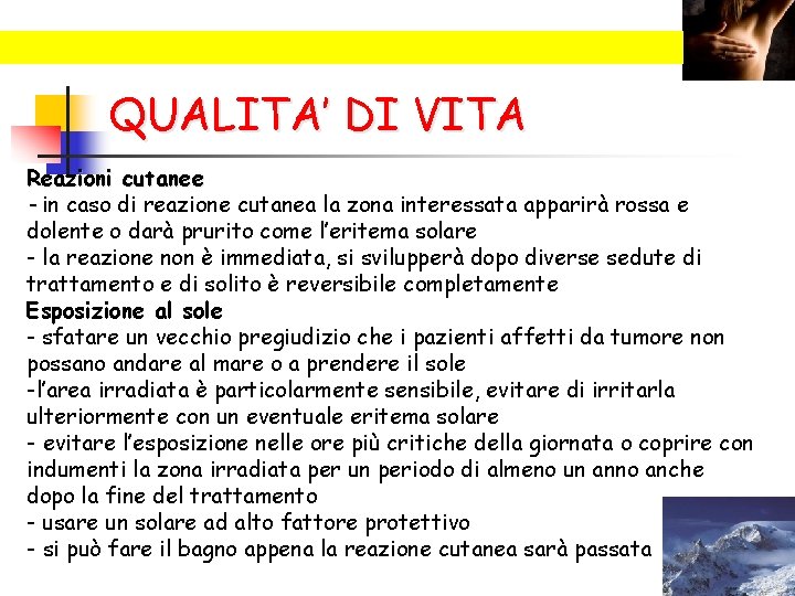 QUALITA’ DI VITA Reazioni cutanee - in caso di reazione cutanea la zona interessata