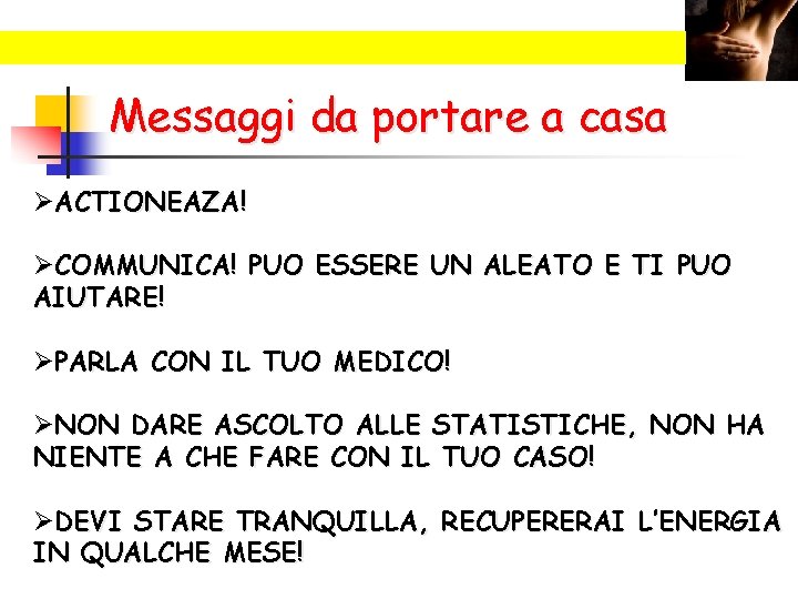 Messaggi da portare a casa ØACTIONEAZA! ØCOMMUNICA! PUO ESSERE UN ALEATO E TI PUO