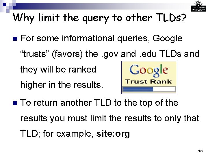 Why limit the query to other TLDs? n For some informational queries, Google “trusts”