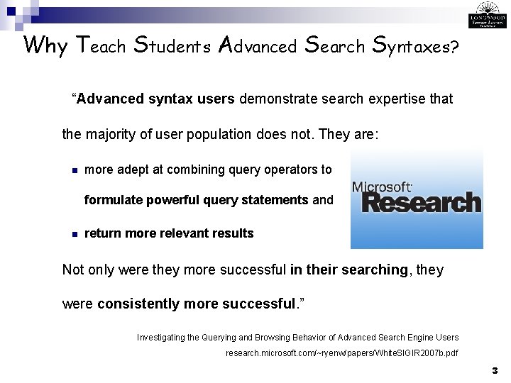 Why Teach Students Advanced Search Syntaxes? “Advanced syntax users demonstrate search expertise that the
