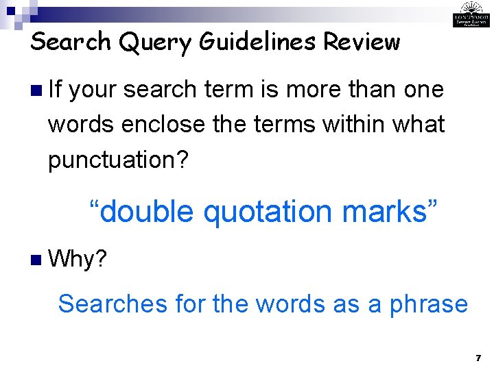 Search Query Guidelines Review n If your search term is more than one words