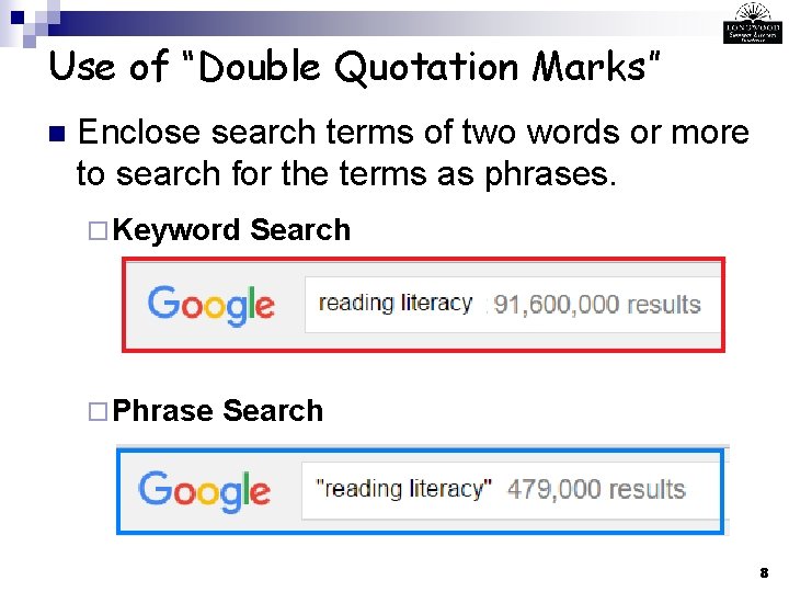Use of “Double Quotation Marks” n Enclose search terms of two words or more