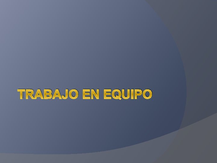 TRABAJO EN EQUIPO 