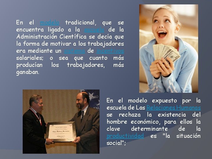 En el modelo tradicional, que se encuentra ligado a la escuela de la Administración