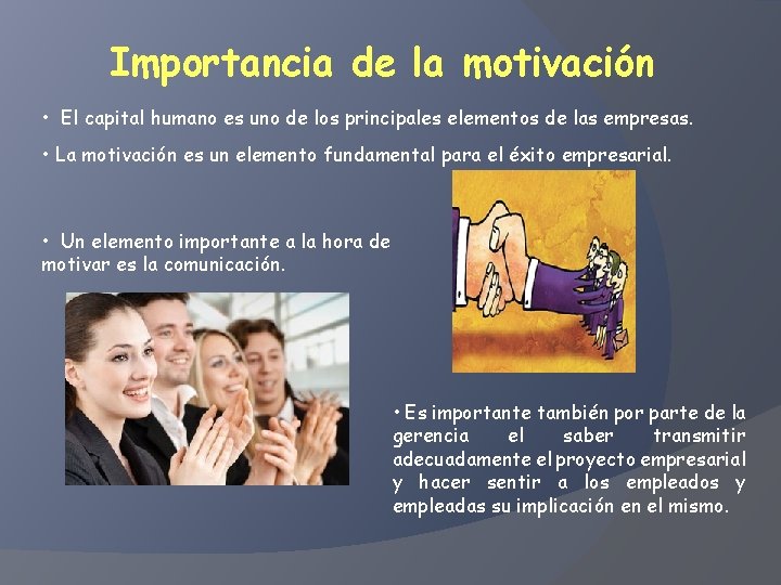 Importancia de la motivación • El capital humano es uno de los principales elementos