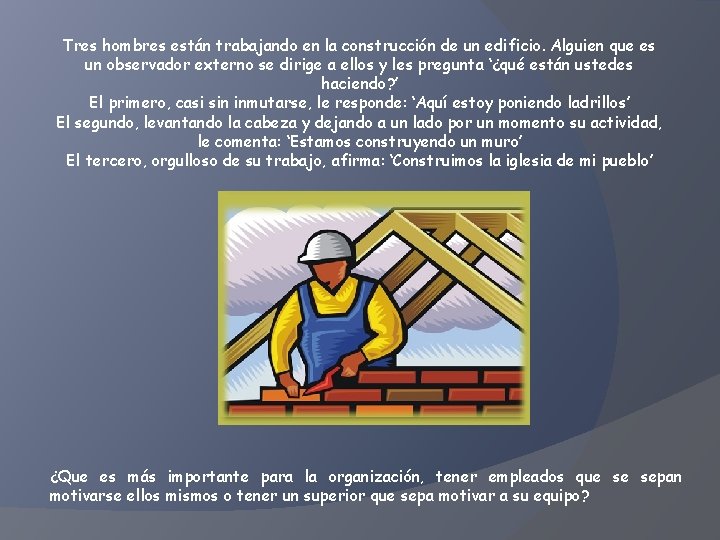 Tres hombres están trabajando en la construcción de un edificio. Alguien que es un