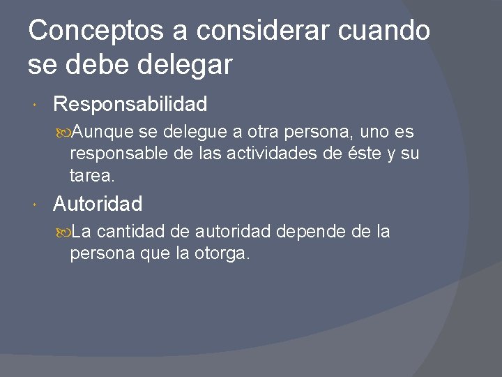 Conceptos a considerar cuando se debe delegar Responsabilidad Aunque se delegue a otra persona,
