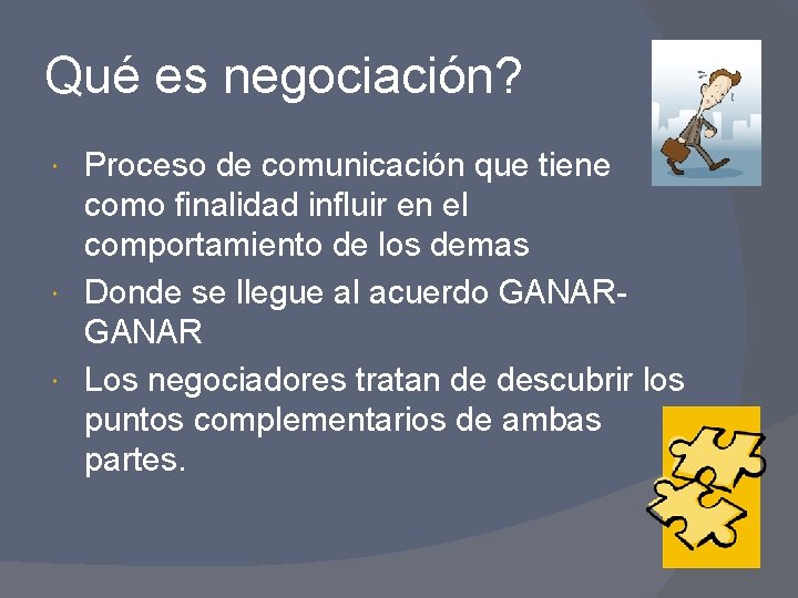Qué es negociación? Proceso de comunicación que tiene como finalidad influir en el comportamiento