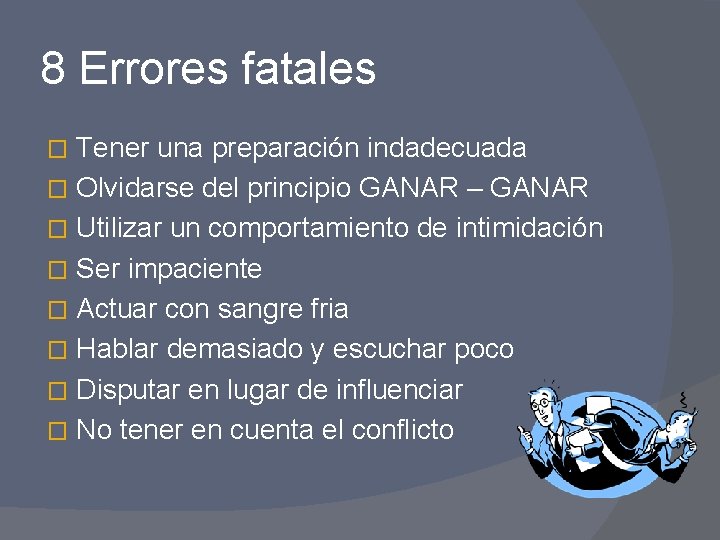 8 Errores fatales Tener una preparación indadecuada � Olvidarse del principio GANAR – GANAR