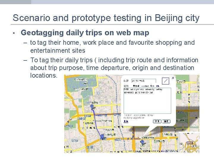 Scenario and prototype testing in Beijing city • Geotagging daily trips on web map