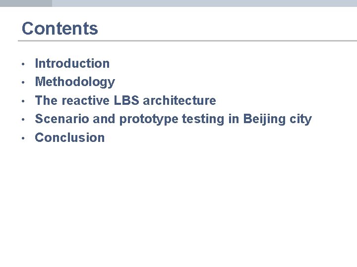 Contents • • • Introduction Methodology The reactive LBS architecture Scenario and prototype testing