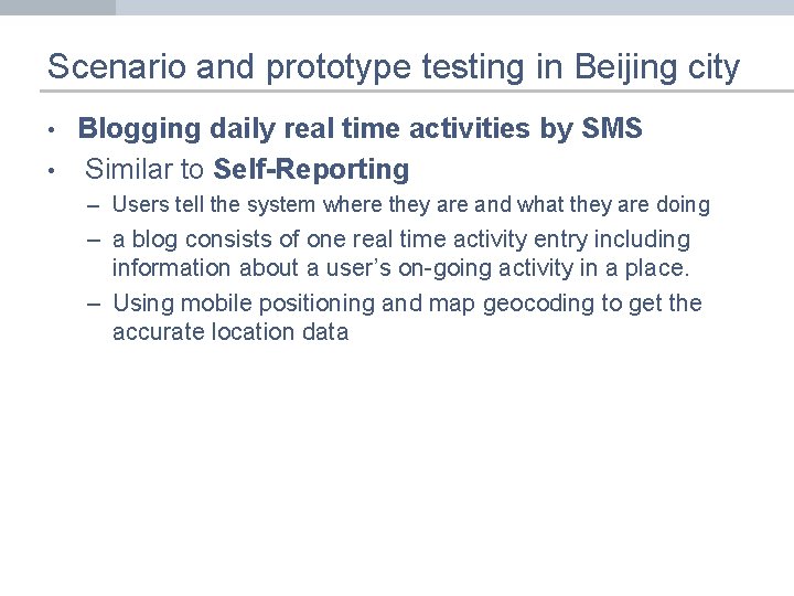 Scenario and prototype testing in Beijing city • • Blogging daily real time activities