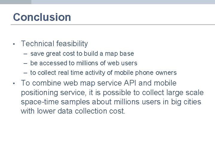 Conclusion • Technical feasibility – save great cost to build a map base –