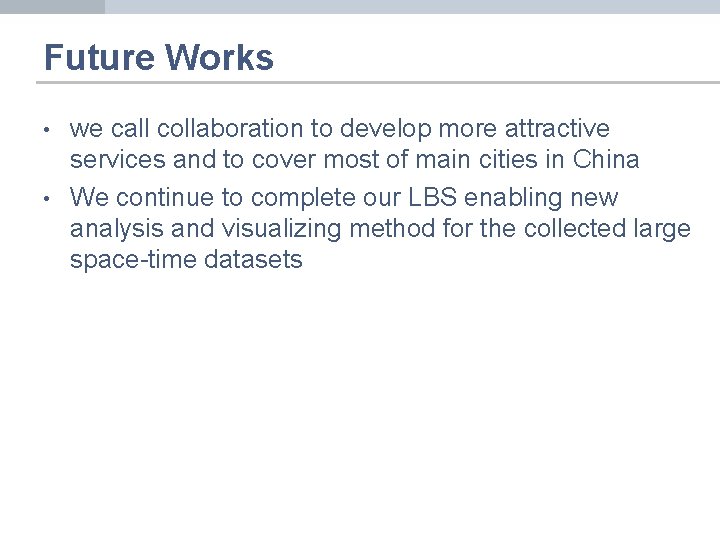 Future Works • • we call collaboration to develop more attractive services and to