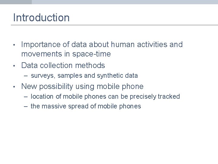 Introduction • • Importance of data about human activities and movements in space-time Data