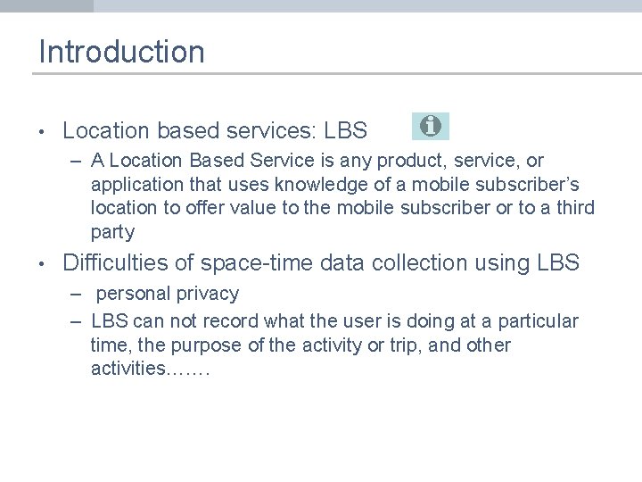 Introduction • Location based services: LBS – A Location Based Service is any product,