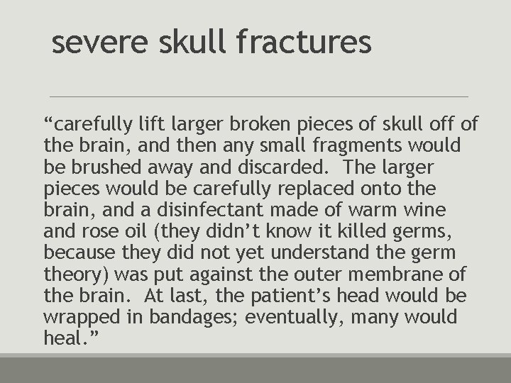 severe skull fractures “carefully lift larger broken pieces of skull off of the brain,